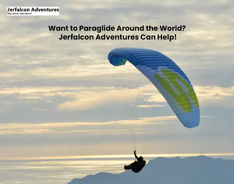 Want to Paraglide Around the World? Jerfalcon Adventures Can Help!