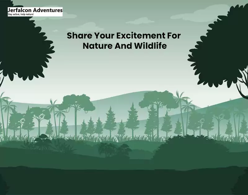 Share Your Excitement For Nature And Wildlife